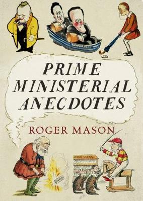 Prime Ministerial Anecdotes by Roger Mason image