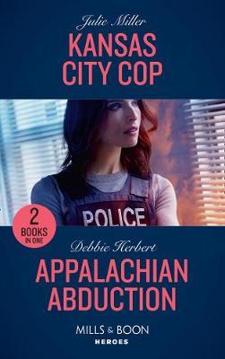 Kansas City Cop / Appalachian Abduction by Julie Miller