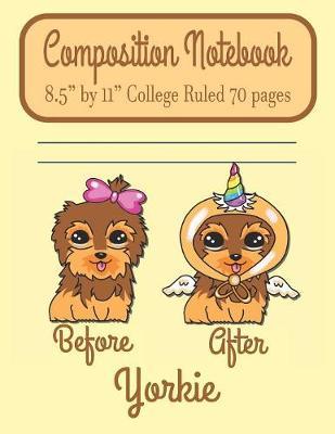 Composition Notebook 8.5" by 11" College Ruled 70 pages Before After Yorkie by C R Merriam image