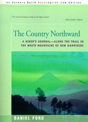 The Country Northward: A Hiker's Journal--Along the Trail in the White Mountains of New Hampshire by Daniel Ford image