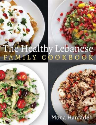 The Healthy Lebanese Family Cookbook by Mona Hamadeh image