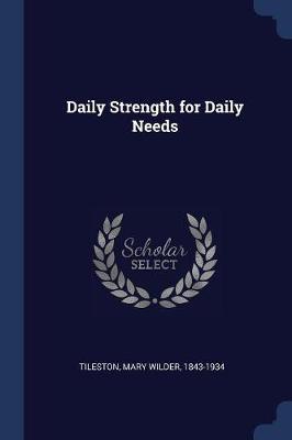 Daily Strength for Daily Needs on Paperback by Mary Tileston