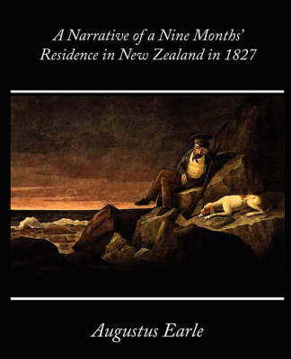 A Narrative of a Nine Months' Residence in New Zealand in 1827 by Augustus Earle image