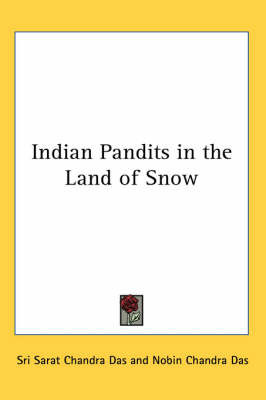 Indian Pandits in the Land of Snow on Paperback by Sri Sarat Chandra Das