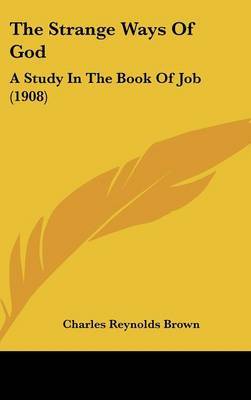 The Strange Ways of God: A Study in the Book of Job (1908) by Charles Reynolds Brown image