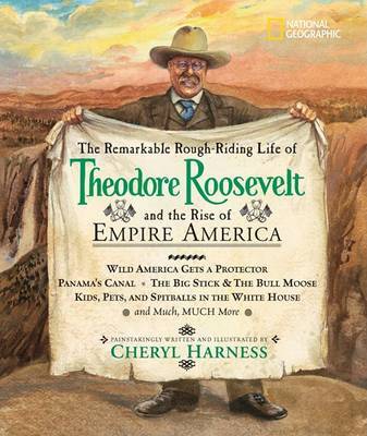 The Remarkable Rough-riding Life of Theodore Roosevelt by Cheryl Harness image