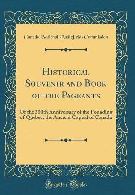 Historical Souvenir and Book of the Pageants by Canada National Battlefields Commission image