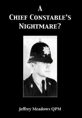 A Chief Constable's Nightmare? by Jeffrey Meadows Qpm image