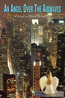 An Angel Over the Airways: A Novel by Dayle Schear image