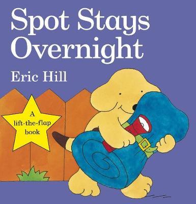 Spot Stays Overnight (Lift the Flap) by Eric Hill image