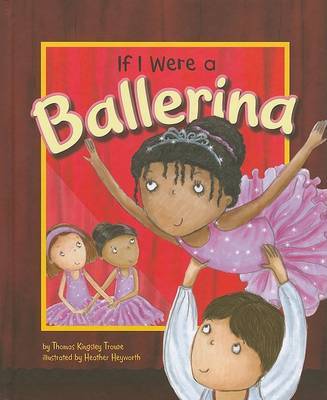 If I Were a Ballerina on Hardback by Thomas Kingsley Troupe