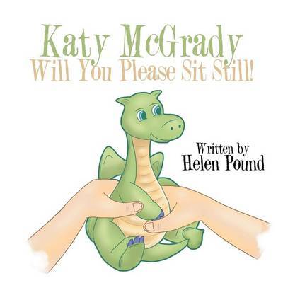Katy McGrady Will You Please Sit Still! by Helen Pound image