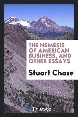The Nemesis of American Business, and Other Essays by Stuart Chase image