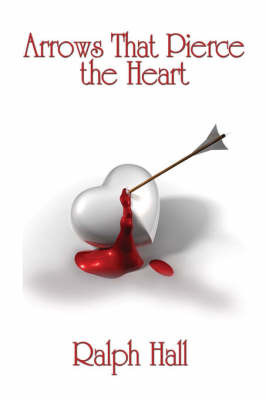 Arrows That Pierce the Heart by Ralph Hall image