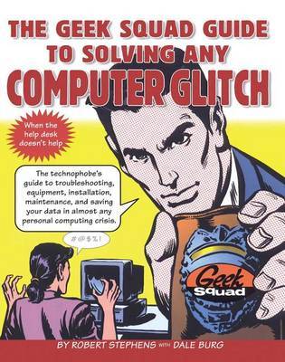 The Geek Squad Guide to Solving Any Computer Glitch by Robert Stephens image