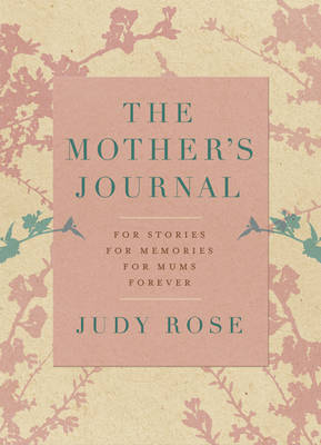 Mother's Journal: For Stories, for Memories, for Mums &hellip; Forever image