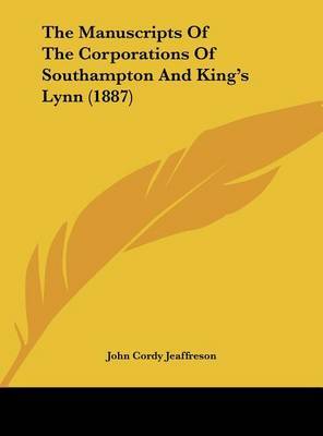 The Manuscripts of the Corporations of Southampton and King's Lynn (1887) by John Cordy Jeaffreson image