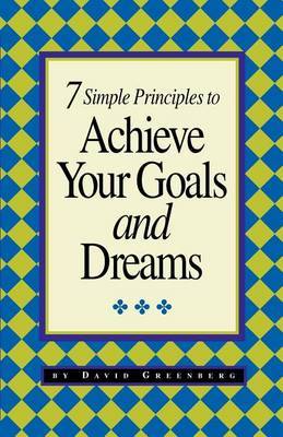 7 Simple Principles to Achieve Your Goals and Dreams image