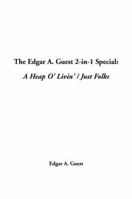 The Edgar A. Guest 2-In-1 Special: A Heap O' Livin' / Just Folks by Edgar Albert Guest image