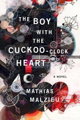 The Boy with the Cuckoo-Clock Heart by Mathias Malzieu image