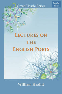 Lectures on the English Poets by William Hazlitt image