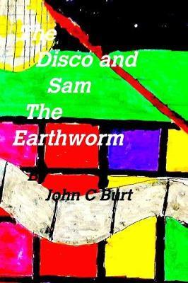 The Disco and Sam the Earthworm by John C Burt image