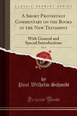 A Short Protestant Commentary on the Books of the New Testament, Vol. 1 by Paul Wilhelm Schmidt image