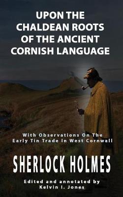 Upon the Chaldean Roots of the Ancient Cornish Language by Kelvin I. Jones image