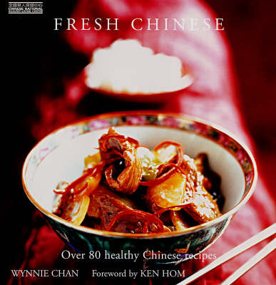 Fresh Chinese: Over 80 Healthy Chinese Recipes by Wynnie Chan image