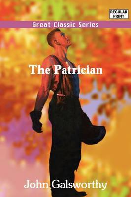 The Patrician on Paperback by John Galsworthy