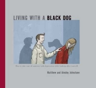 Living with a Black Dog: His Name is Depression by Ainsley Johnstone image