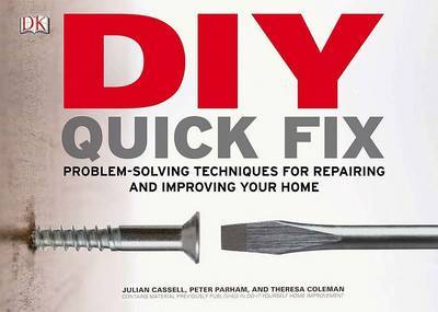 DIY Quick Fix: Problem-Solving Techniques for Repairing and Improving Your Home by Julian Cassell image