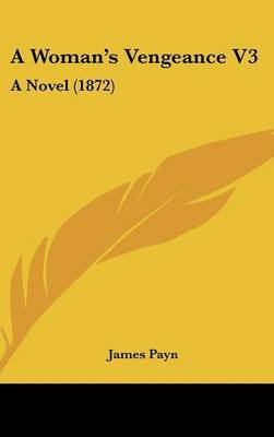 A Woman's Vengeance V3: A Novel (1872) by James Payn image