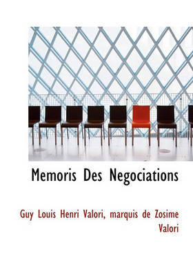 Memoris Des Negociations by Guy Louis Henri Valori image