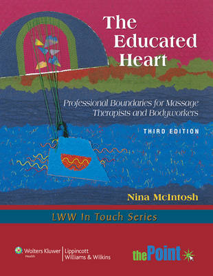 The Educated Heart: Professional Boundaries for Massage Therapists and Bodyworkers by Nina McIntosh image