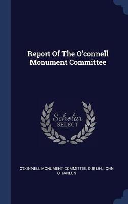 Report of the O'Connell Monument Committee by O'Connell Monument Committee image