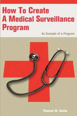 How to Create a Medical Surveillance Program: An Example of a Program by Thomas M. Socha image