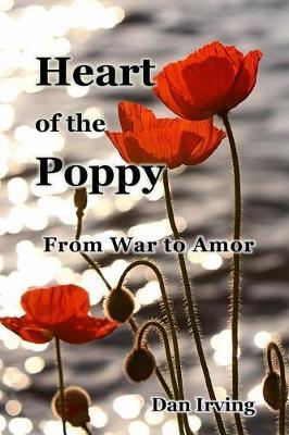Heart of the Poppy by Dan Irving image