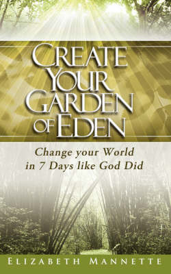 Create Your Garden of Eden by Elizabeth Mannette