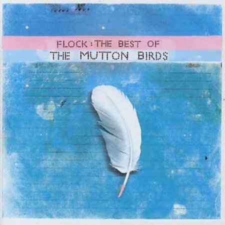 Flock-Best Of Mutton Birds on CD by The Mutton Birds