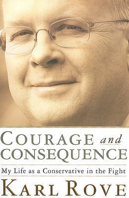 Courage and Consequence by Karl Rove image