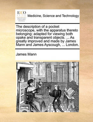 The Description of a Pocket Microscope, with the Apparatus Thereto Belonging by James Mann image