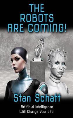 The Robots Are Coming! by Stan Schatt image