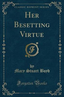 Her Besetting Virtue (Classic Reprint) by Mary Stuart Boyd image