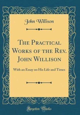The Practical Works of the REV. John Willison by John Willison image