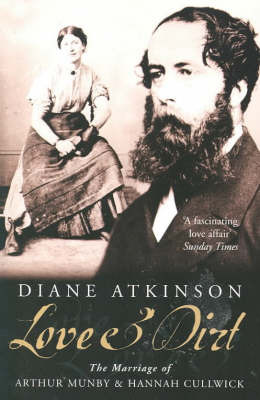 Love and Dirt: The Marriage of Arthur Munby and Hannah Cullwick by Diane Atkinson image