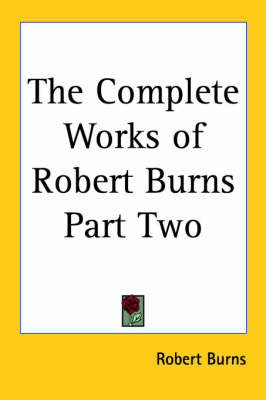 The Complete Works of Robert Burns Part Two on Paperback by Robert Burns