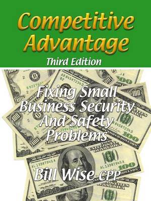 Competitive Advantage-Fixing Small Business Security And Safety Problems by Bill Wise CPP image