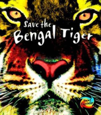 Save the Bengal Tiger by Louise Spilsbury image