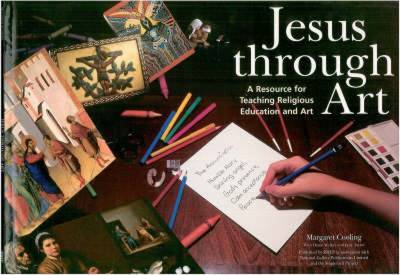 Jesus Through Art: Resource for Teaching Religious Education and Art by Margaret Cooling image